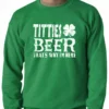 Bewild St. Patricks - Titties And Beer That's Why I'm Here Crewneck 2 Bewild St. Patricks - Titties And Beer That's Why I'm Here Crewneck