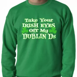 Bewild St.Patricks Day Take Your Irish Eyes Off My Dublin Ds Adult Crewneck 5 Bewild St.Patricks Day Take Your Irish Eyes Off My Dublin Ds Adult Crewneck