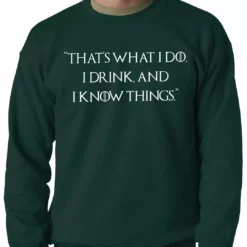 Bewild Thats What I Do. I Drink And I Know Things Adult Crewneck Cool Funny & Offensive 13 Bewild Thats What I Do. I Drink And I Know Things Adult Crewneck Cool Funny & Offensive
