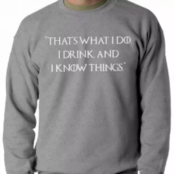 Bewild Thats What I Do. I Drink And I Know Things Adult Crewneck Cool Funny & Offensive 14 Bewild Thats What I Do. I Drink And I Know Things Adult Crewneck Cool Funny & Offensive