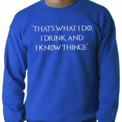 Bewild Thats What I Do. I Drink And I Know Things Adult Crewneck Cool Funny & Offensive 19 Bewild Thats What I Do. I Drink And I Know Things Adult Crewneck Cool Funny & Offensive