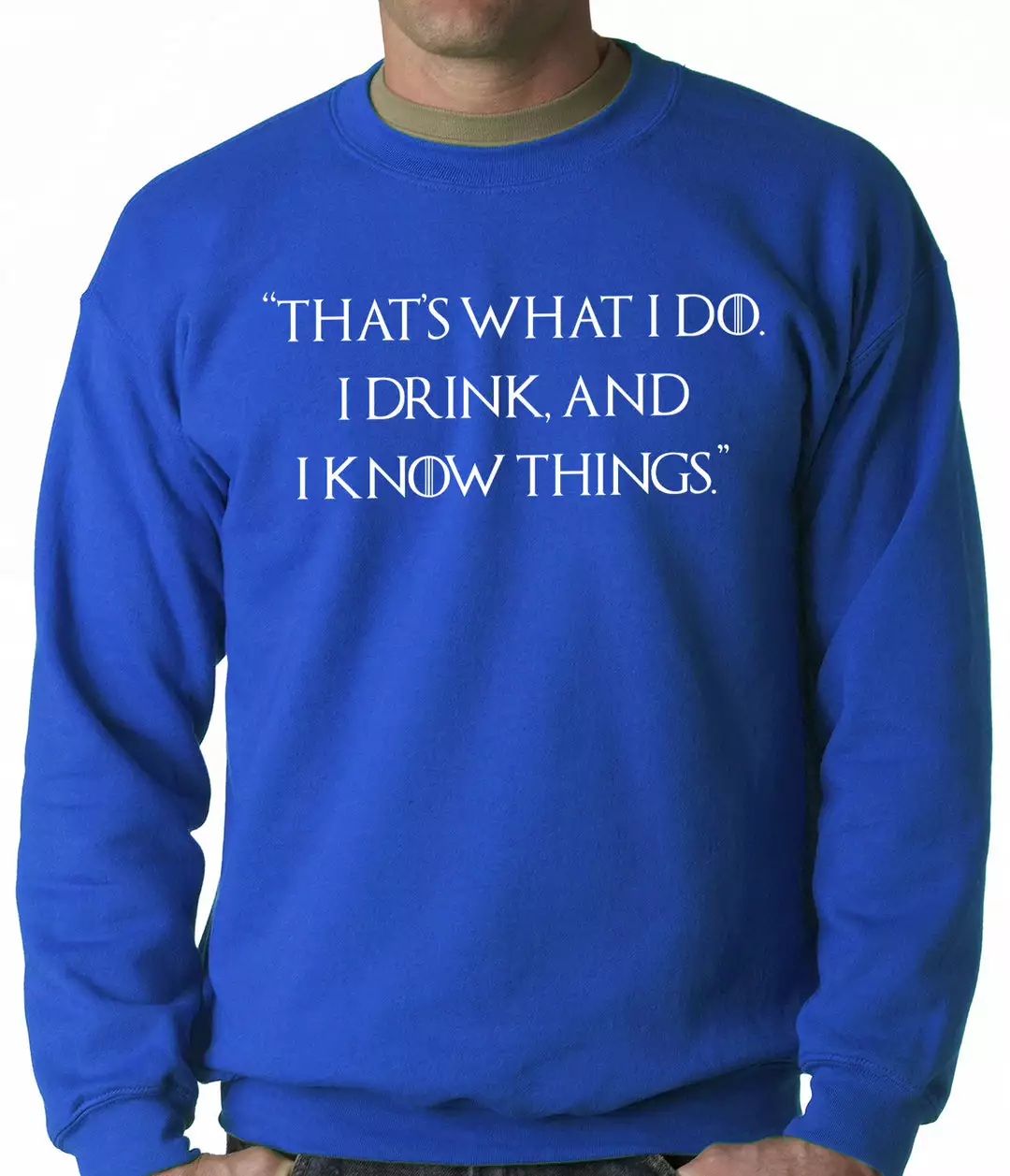 Bewild Thats What I Do. I Drink And I Know Things Adult Crewneck Cool Funny & Offensive 11 Bewild Thats What I Do. I Drink And I Know Things Adult Crewneck Cool Funny & Offensive