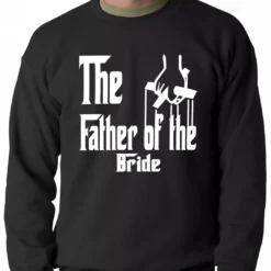 Bewild The Father Of The Bride Funny Adult Crewneck Cool Funny & Offensive