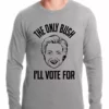 Bewild The Only Bush I'm Voting For Thermal Shirt Cool Funny & Offensive