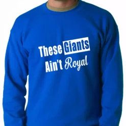 Bewild Sport Inspiration These Giants Ain't Royal Crewneck Sweatshirt