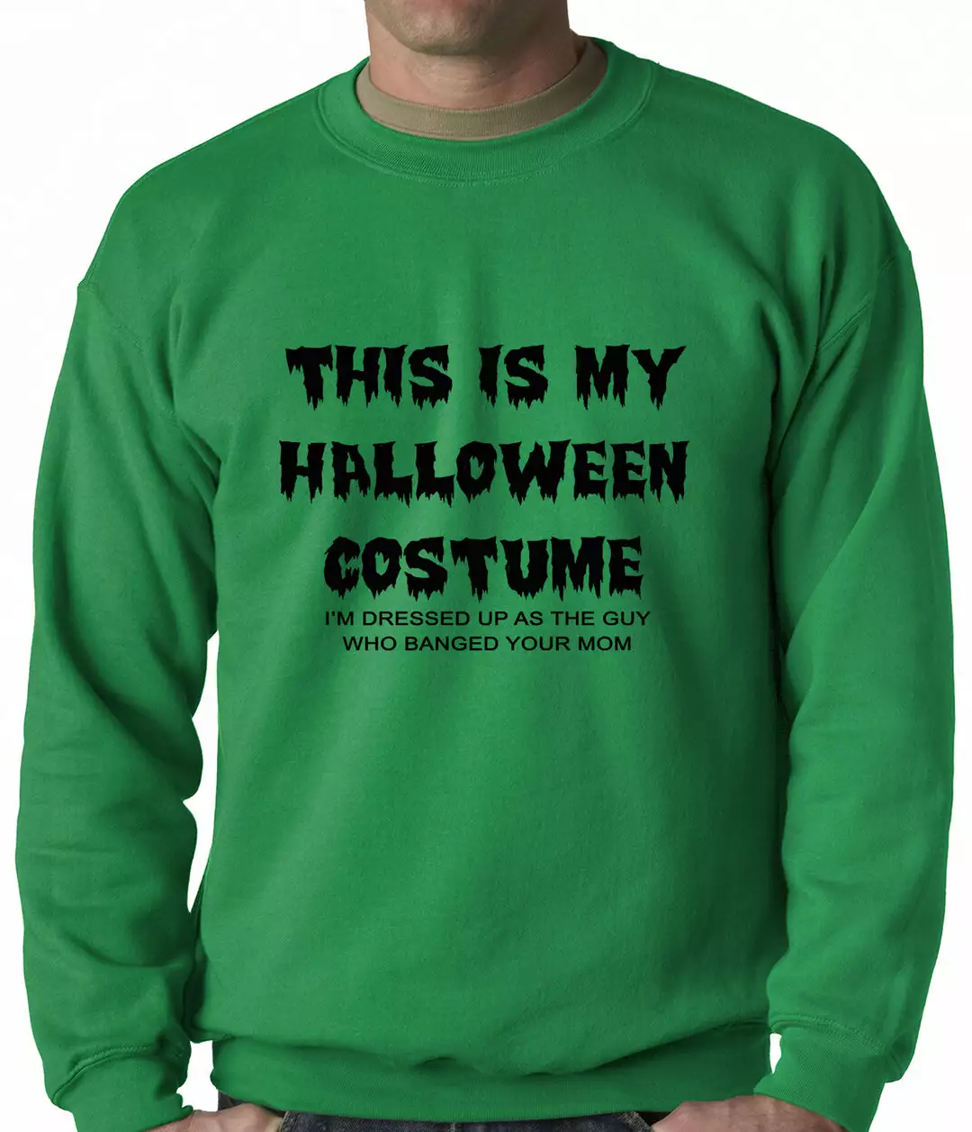 Bewild This Is My Halloween Costume The Guy Who Banged Your Mom Adult Crewneck 5 Bewild This Is My Halloween Costume The Guy Who Banged Your Mom Adult Crewneck