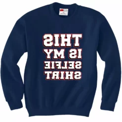 Bewild This Is My Selfie Shirt Crewneck Sweatshirt Cool Funny & Offensive