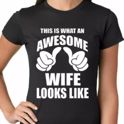Bewild Women's T-Shirts This Is What An Awesome Wife Looks Like Ladies T-shirt