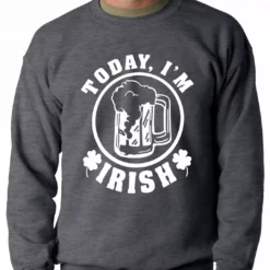 Bewild Today I'm Irish St. Patrick's Day Adult Crewneck St.Patricks Day