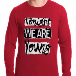 Bewild Tonight We Are Young Thermal Shirt Famous Quotes And Sayings 7 Bewild Tonight We Are Young Thermal Shirt Famous Quotes And Sayings