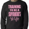 Bewild Training To Be A Superhero's Wife Crewneck Sweatshirt