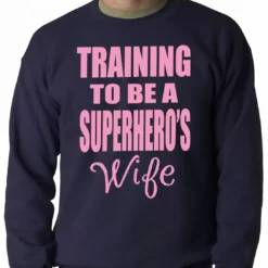 Bewild Training To Be A Superhero's Wife Crewneck Sweatshirt 12 Bewild Training To Be A Superhero's Wife Crewneck Sweatshirt