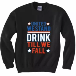 Bewild United We Stand Drink Till We Fall Crewneck Sweatshirt Cool Funny & Offensive
