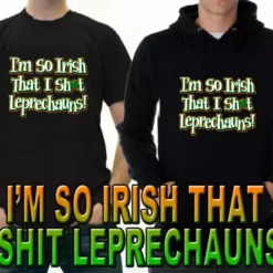 Bewild I'm So Irish That I Sh*t Leprechauns! Adult Hoodie 21 Bewild I'm So Irish That I Sh*t Leprechauns! Adult Hoodie