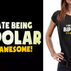 Bewild I Hate Being Bipolar It's Awesome Girl's T-Shirt 19 Bewild I Hate Being Bipolar It's Awesome Girl's T-Shirt