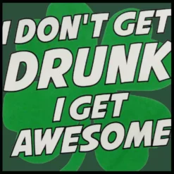 Bewild I Don't Get Drunk I Get Awesome Adult Hoodie St.Patricks Day