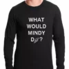 Bewild What Would Mindy Do? Eat Ice Cream Thermal Shirt 1 Bewild What Would Mindy Do? Eat Ice Cream Thermal Shirt