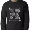 Bewild (White Print) You Know Nothing Jon Snow Adult Crewneck Famous Quotes And Sayings