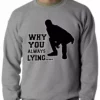 Bewild Why You Always Lying Funny Adult Crewneck