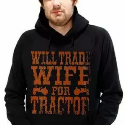 Bewild Will Trade Wife For Tractor Hoodie