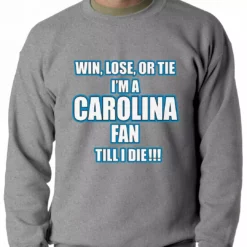 Bewild Win Lose Or Tie, I'm A Carolina Fan Til I Die Football Adult Crewneck Sport Inspiration