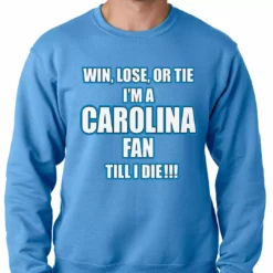 Bewild Win Lose Or Tie, I'm A Carolina Fan Til I Die Football Adult Crewneck Sport Inspiration