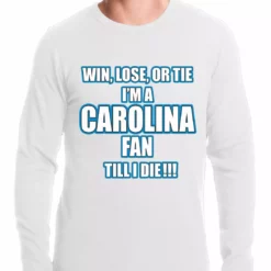 Bewild Win Lose Or Tie, I'm A Carolina Fan Til I Die Football Thermal Shirt