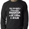 Bewild Yes, I Have Beautiful Daughter, A Gun, And An Alibi Adult Crewneck Positive Reinforcement
