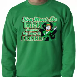 Bewild You Must Be Irish Because My Dick Is Dublin Adult Crewneck St.Patricks Day