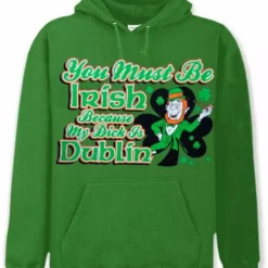 Bewild Unisex Sweatshirts & Long Sleeve You Must Be Irish Because My Dick Is Dublin Hoodie 9 Bewild Unisex Sweatshirts & Long Sleeve You Must Be Irish Because My Dick Is Dublin Hoodie