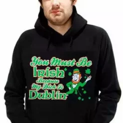 Bewild Unisex Sweatshirts & Long Sleeve You Must Be Irish Because My Dick Is Dublin Hoodie 10 Bewild Unisex Sweatshirts & Long Sleeve You Must Be Irish Because My Dick Is Dublin Hoodie